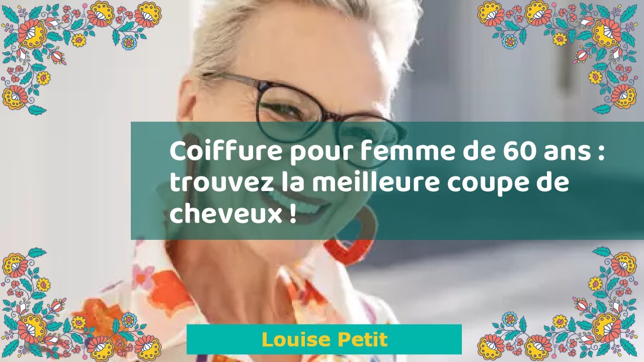Coiffure pour femme de 60 ans : trouvez la meilleure coupe de cheveux !