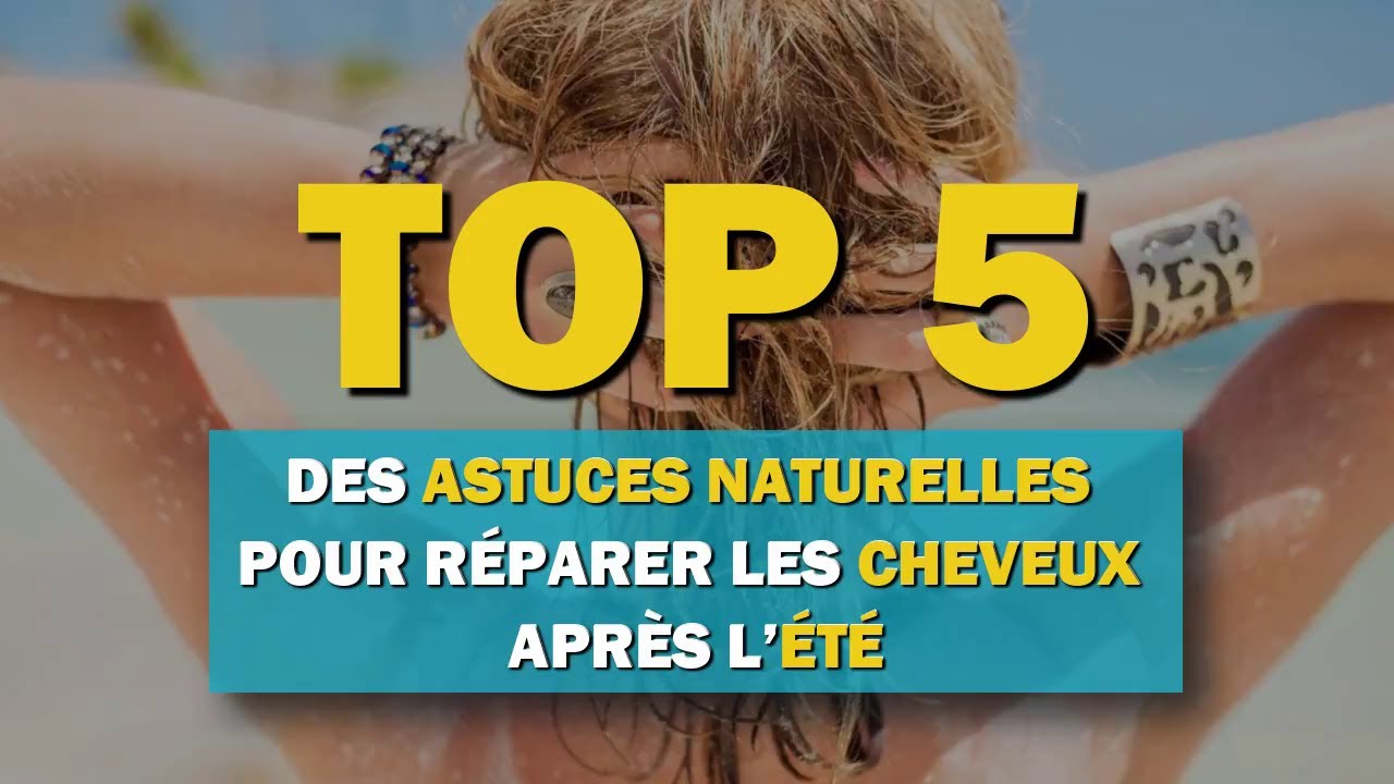 Top 5 des astuces naturelles pour réparer les cheveux après l’été