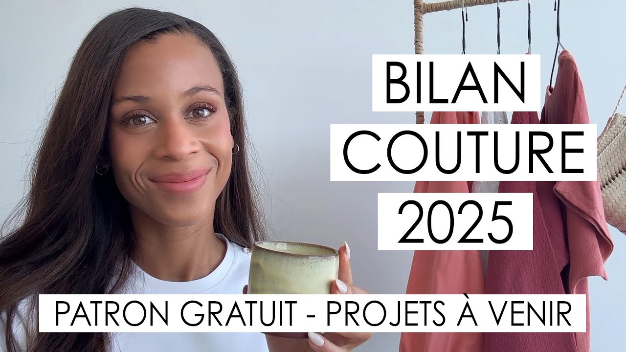 💖BILAN COUTURE 2025 💖 1/2 // PATRON GRATUIT // PROJETS À VENIR