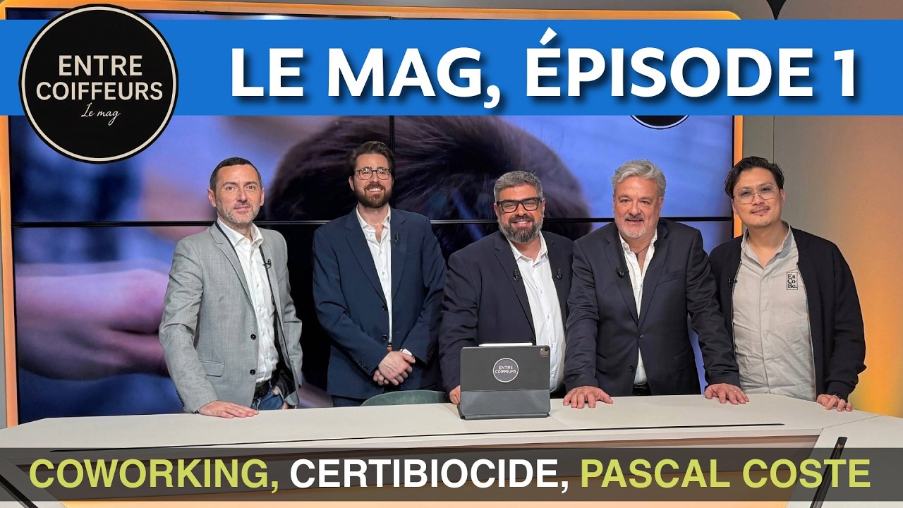 Coiffure : Coworking, Certibiocide et Success Story Pascal Coste | Entre Coiffeurs Le Mag S1E1