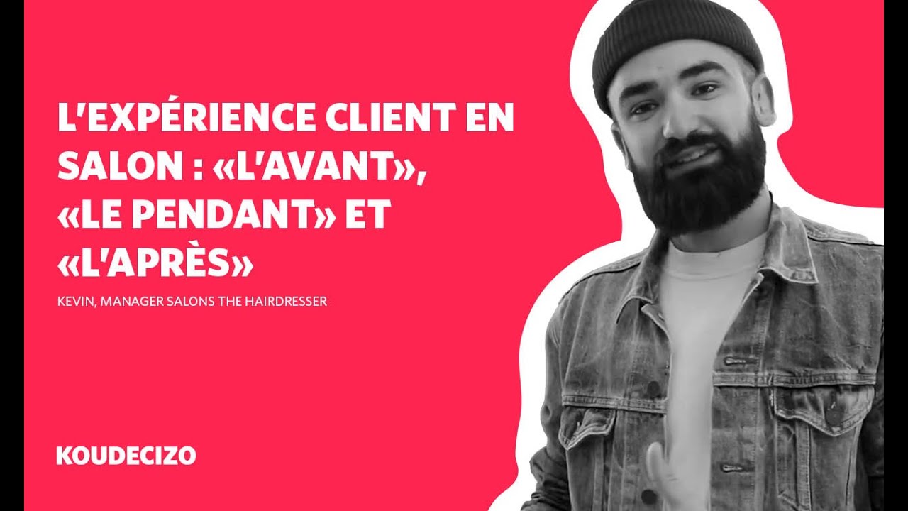 L'expérience client en salon de coiffure : avant, pendant, et après avec Kevin de The Hairdresser