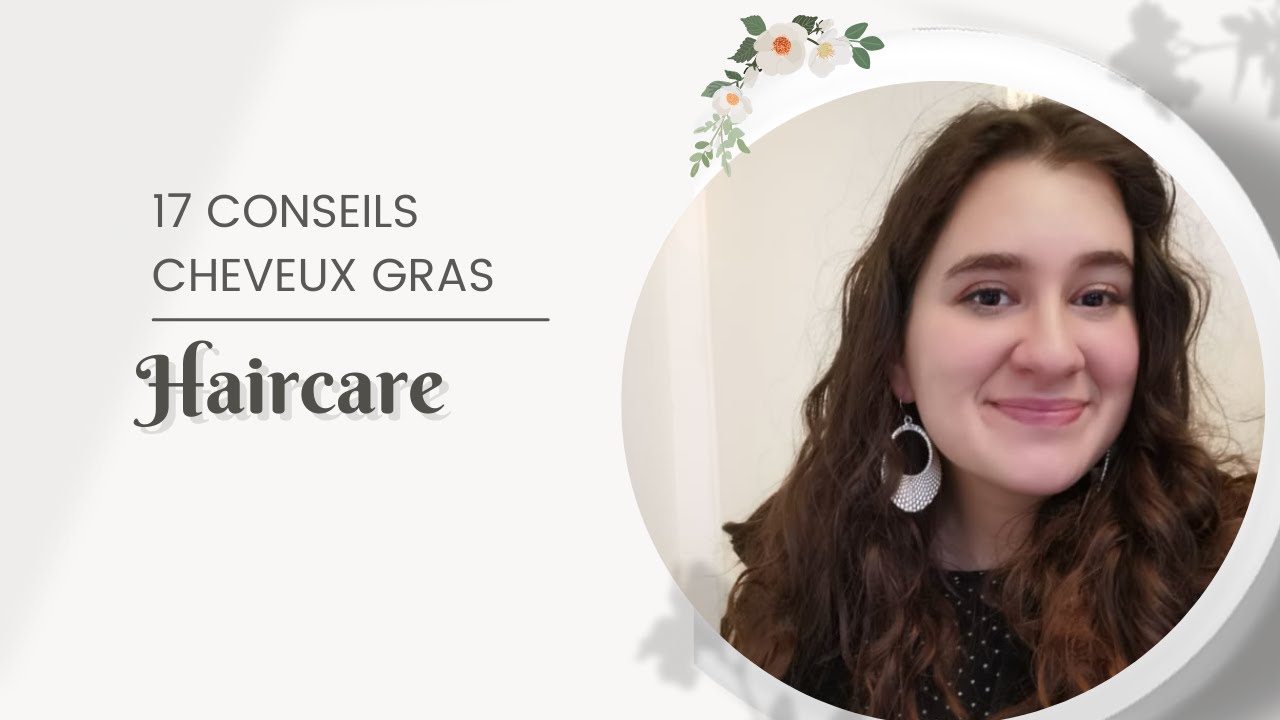 17 conseils pour lutter contre les cheveux gras - Comment espacer ses shampoings ?